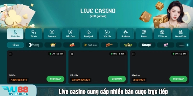 Live casino cung cấp nhiều bàn cược trực tiếp